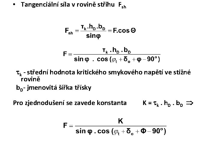  • Tangenciální síla v rovině střihu Fsh k - střední hodnota kritického smykového