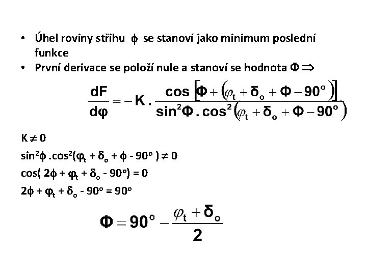  • Úhel roviny střihu se stanoví jako minimum poslední funkce • První derivace