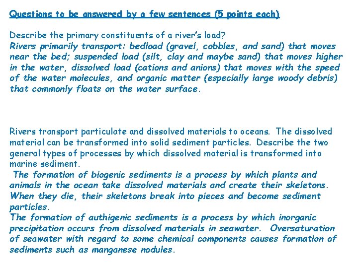 Questions to be answered by a few sentences (5 points each) Describe the primary