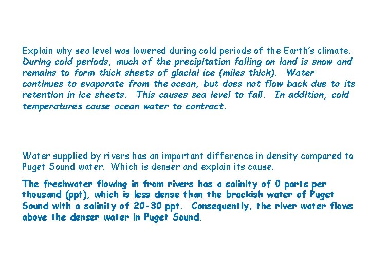 Explain why sea level was lowered during cold periods of the Earth’s climate. During