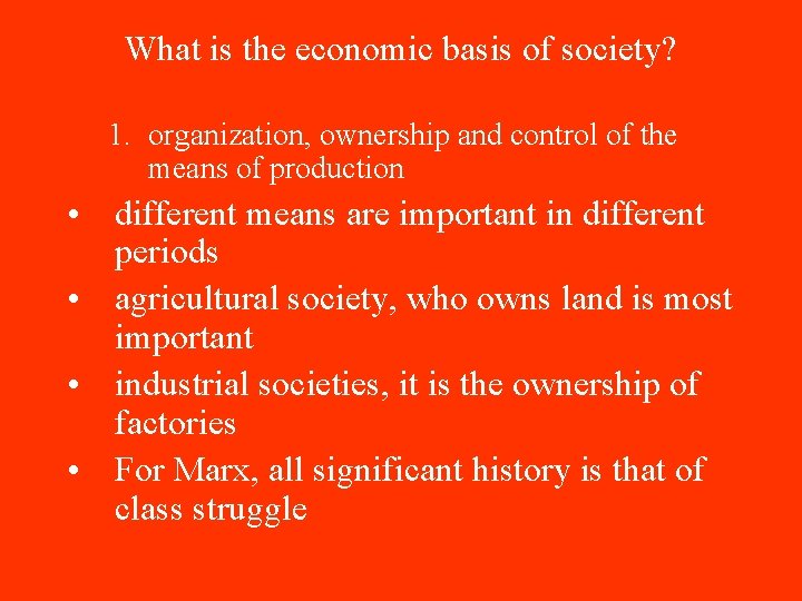 What is the economic basis of society? 1. organization, ownership and control of the