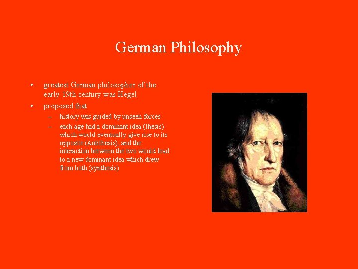 German Philosophy • • greatest German philosopher of the early 19 th century was