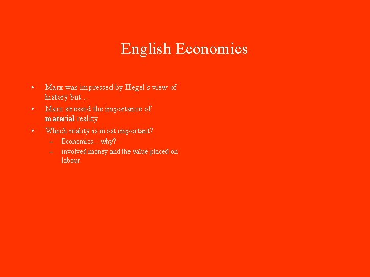 English Economics • • • Marx was impressed by Hegel's view of history but…