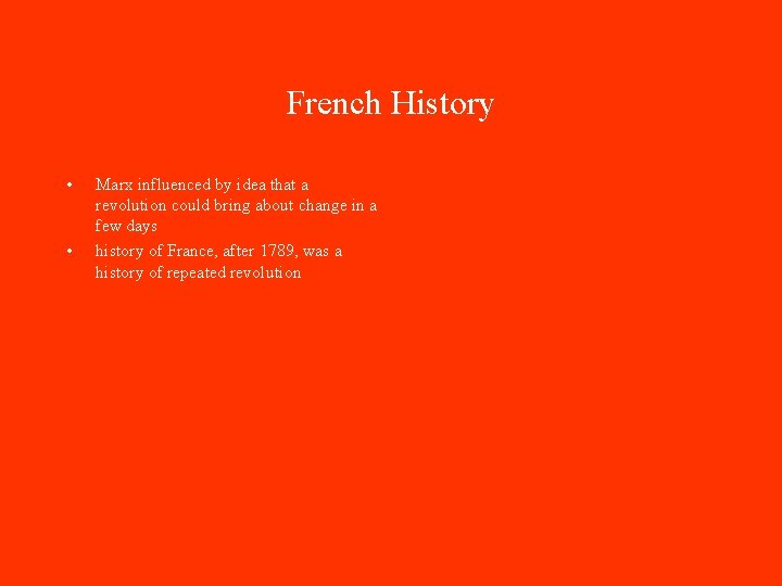 French History • • Marx influenced by idea that a revolution could bring about