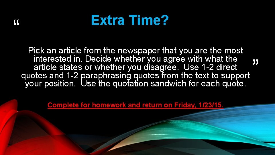 “ Extra Time? Pick an article from the newspaper that you are the most