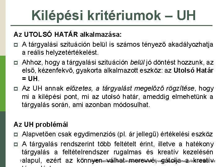 Kilépési kritériumok – UH Az UTOLSÓ HATÁR alkalmazása: A tárgyalási szituáción belül is számos