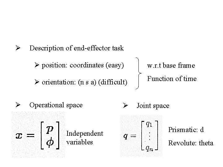 Ø Ø Description of end-effector task Ø position: coordinates (easy) w. r. t base