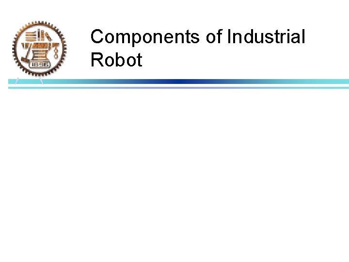 Components of Industrial Robot 