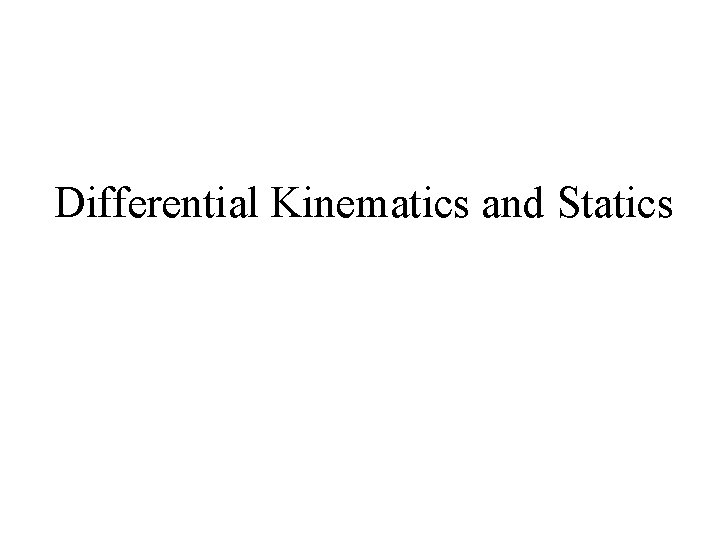 Differential Kinematics and Statics 