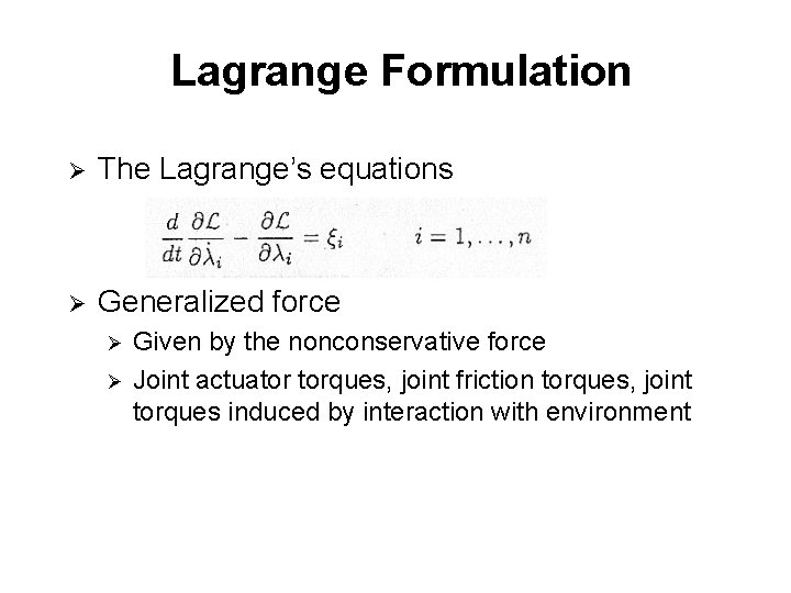 Lagrange Formulation Ø The Lagrange’s equations Ø Generalized force Ø Ø Given by the