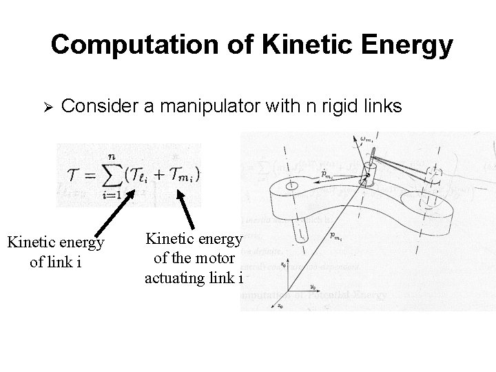 Computation of Kinetic Energy Ø Consider a manipulator with n rigid links Kinetic energy