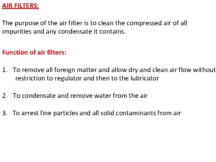 AIR FILTERS: The purpose of the air filter is to clean the compressed air