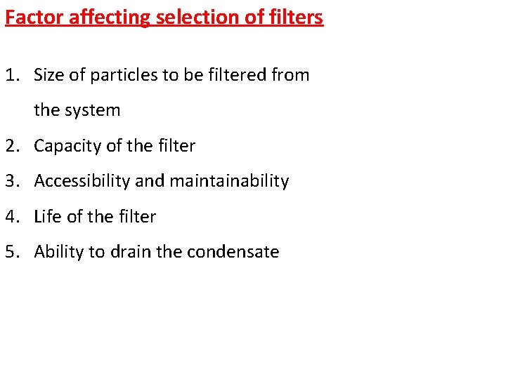 Factor affecting selection of filters 1. Size of particles to be filtered from the