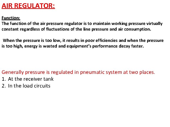 AIR REGULATOR: Function: The function of the air pressure regulator is to maintain working