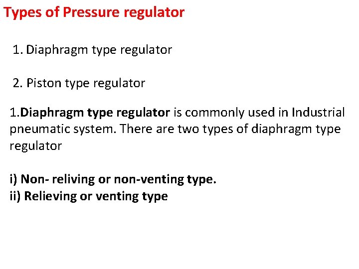 Types of Pressure regulator 1. Diaphragm type regulator 2. Piston type regulator 1. Diaphragm