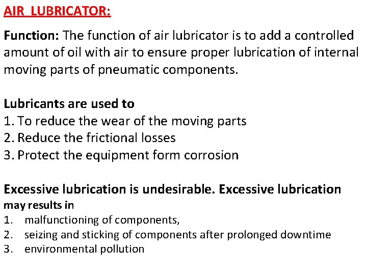 AIR LUBRICATOR: Function: The function of air lubricator is to add a controlled amount