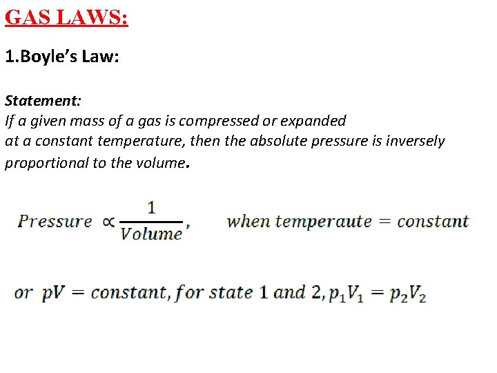 GAS LAWS: 1. Boyle’s Law: Statement: If a given mass of a gas is