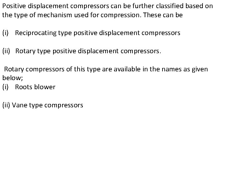 Positive displacement compressors can be further classified based on the type of mechanism used