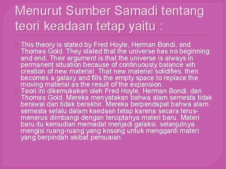 Menurut Sumber Samadi tentang teori keadaan tetap yaitu : � � This theory is