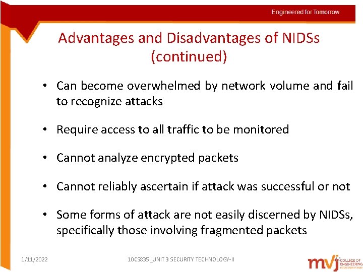 Advantages and Disadvantages of NIDSs (continued) • Can become overwhelmed by network volume and