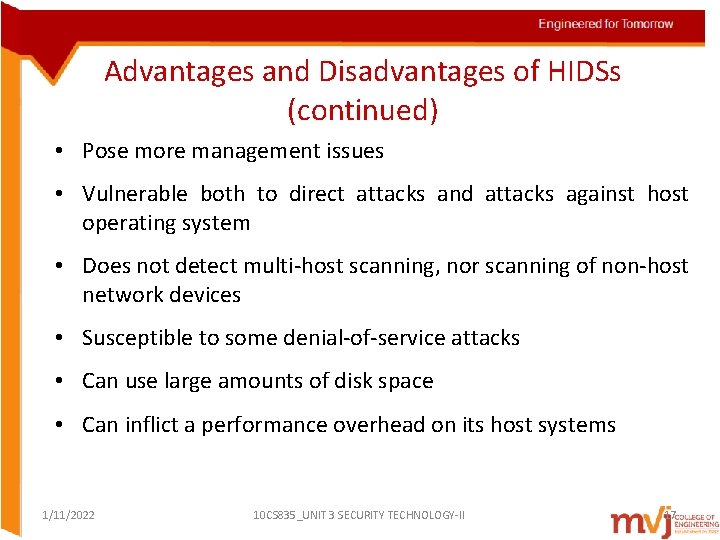 Advantages and Disadvantages of HIDSs (continued) • Pose more management issues • Vulnerable both