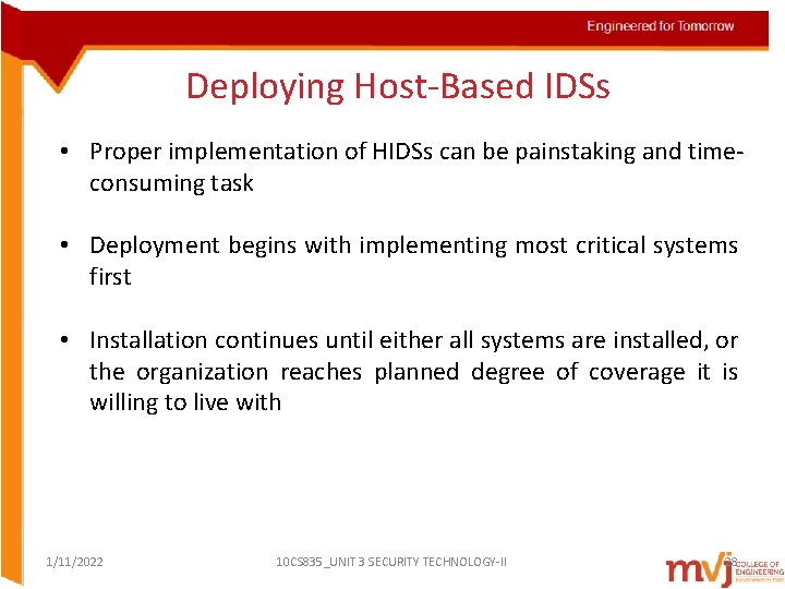Deploying Host-Based IDSs • Proper implementation of HIDSs can be painstaking and timeconsuming task