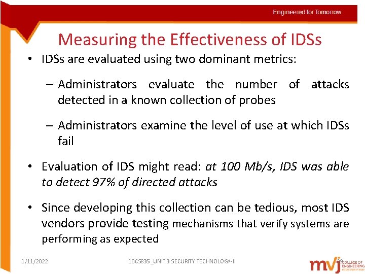 Measuring the Effectiveness of IDSs • IDSs are evaluated using two dominant metrics: –