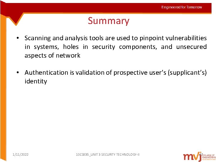 Summary • Scanning and analysis tools are used to pinpoint vulnerabilities in systems, holes