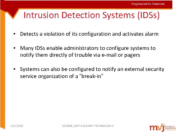 Intrusion Detection Systems (IDSs) • Detects a violation of its configuration and activates alarm Intrusion Detection Systems (IDSs) • Detects a violation of its configuration and activates alarm