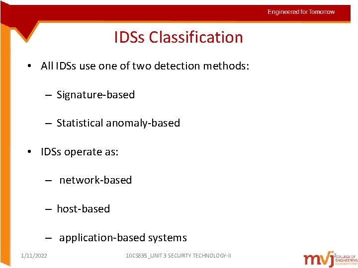 IDSs Classification • All IDSs use one of two detection methods: – Signature-based –
