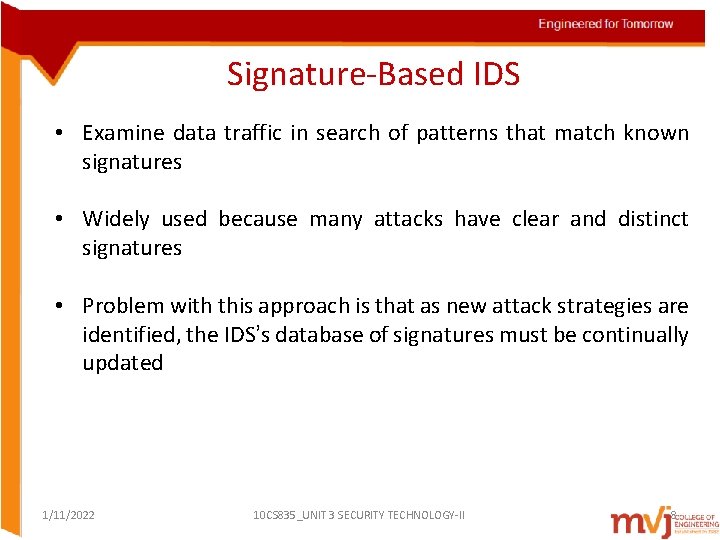 Signature-Based IDS • Examine data traffic in search of patterns that match known signatures