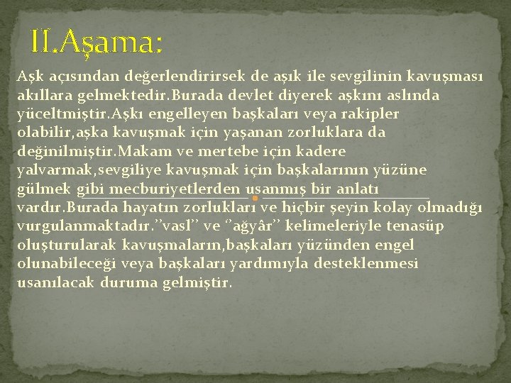 II. Aşama: Aşk açısından değerlendirirsek de aşık ile sevgilinin kavuşması akıllara gelmektedir. Burada devlet