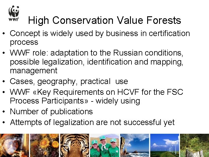 High Conservation Value Forests • Concept is widely used by business in certification process