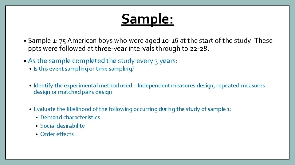 Sample: • Sample 1: 75 American boys who were aged 10 -16 at the