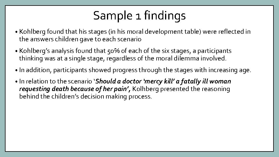 Sample 1 findings • Kohlberg found that his stages (in his moral development table)