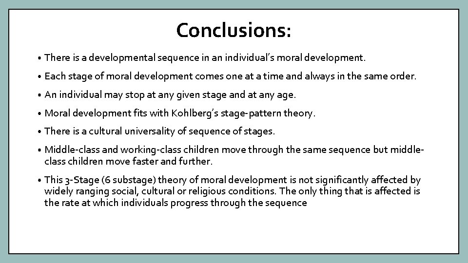 Conclusions: • There is a developmental sequence in an individual’s moral development. • Each