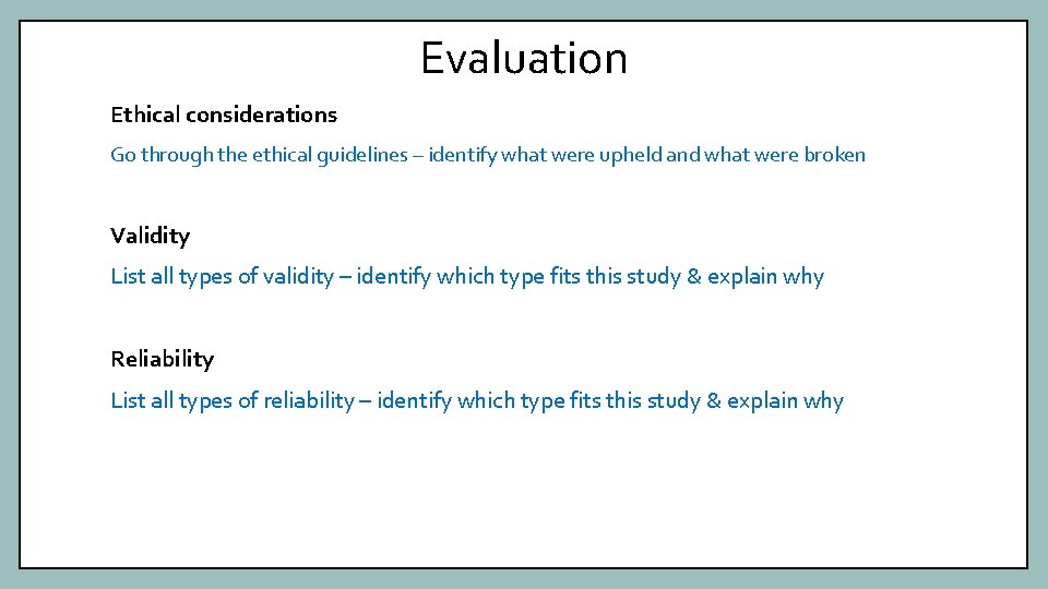 Evaluation Ethical considerations Go through the ethical guidelines – identify what were upheld and