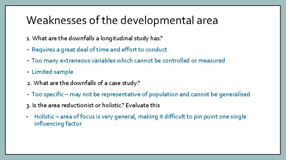 Weaknesses of the developmental area 1. What are the downfalls a longitudinal study has?