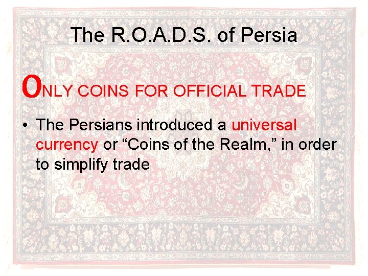 The R. O. A. D. S. of Persia ONLY COINS FOR OFFICIAL TRADE •