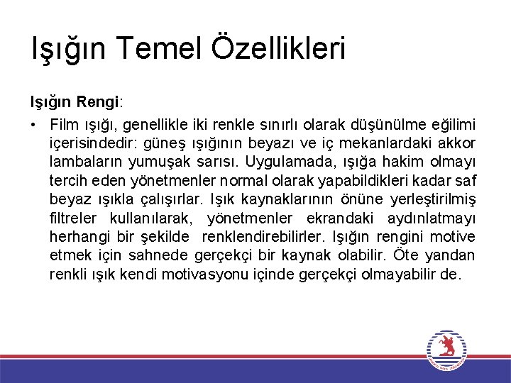 Işığın Temel Özellikleri Işığın Rengi: • Film ışığı, genellikle iki renkle sınırlı olarak düşünülme