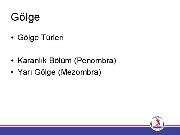 Gölge • Gölge Türleri • Karanlık Bölüm (Penombra) • Yarı Gölge (Mezombra) 