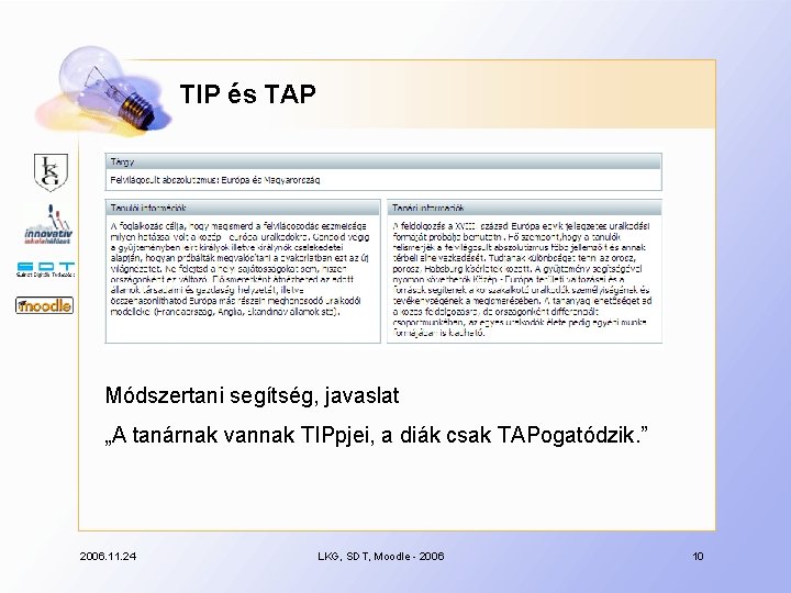 TIP és TAP Módszertani segítség, javaslat „A tanárnak vannak TIPpjei, a diák csak TAPogatódzik.