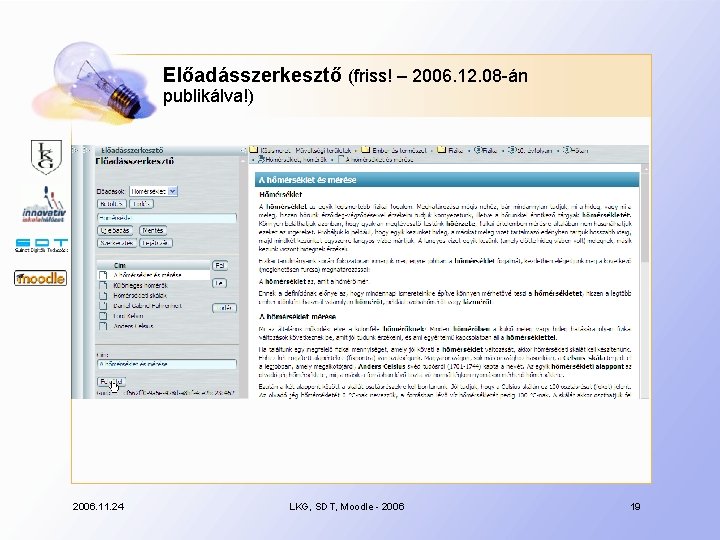 Előadásszerkesztő (friss! – 2006. 12. 08 -án publikálva!) 2006. 11. 24 LKG, SDT, Moodle