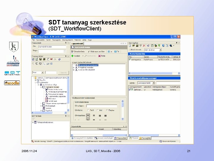 SDT tananyag szerkesztése (SDT_Workflow. Client) 2006. 11. 24 LKG, SDT, Moodle - 2006 21