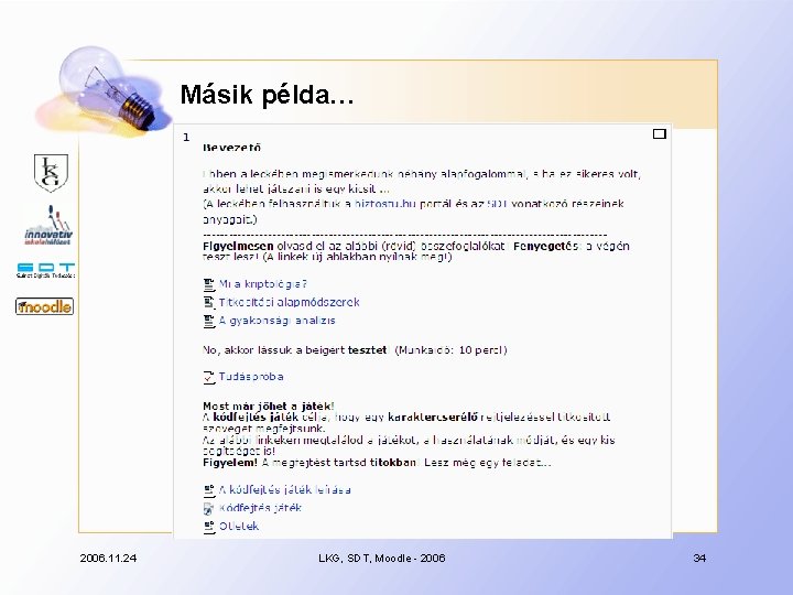 Másik példa… 2006. 11. 24 LKG, SDT, Moodle - 2006 34 