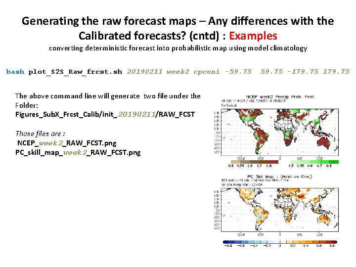 Generating the raw forecast maps – Any differences with the Calibrated forecasts? (cntd) :