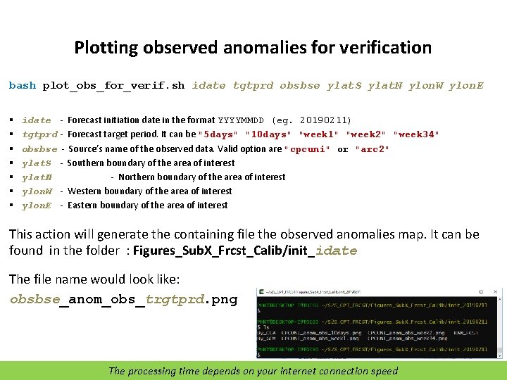 Plotting observed anomalies for verification bash plot_obs_for_verif. sh idate tgtprd obsbse ylat. S ylat.