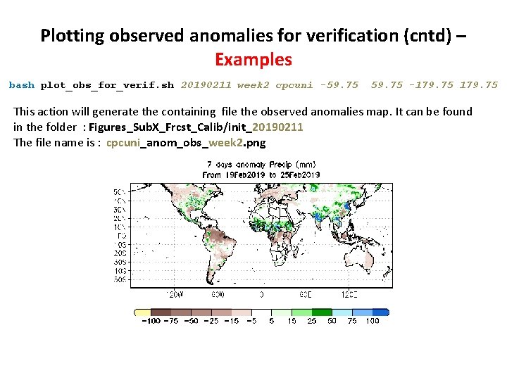 Plotting observed anomalies for verification (cntd) – Examples bash plot_obs_for_verif. sh 20190211 week 2