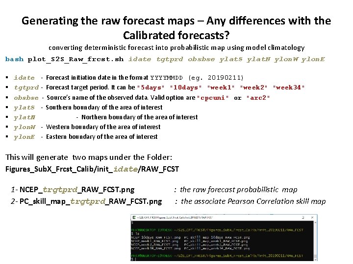 Generating the raw forecast maps – Any differences with the Calibrated forecasts? converting deterministic