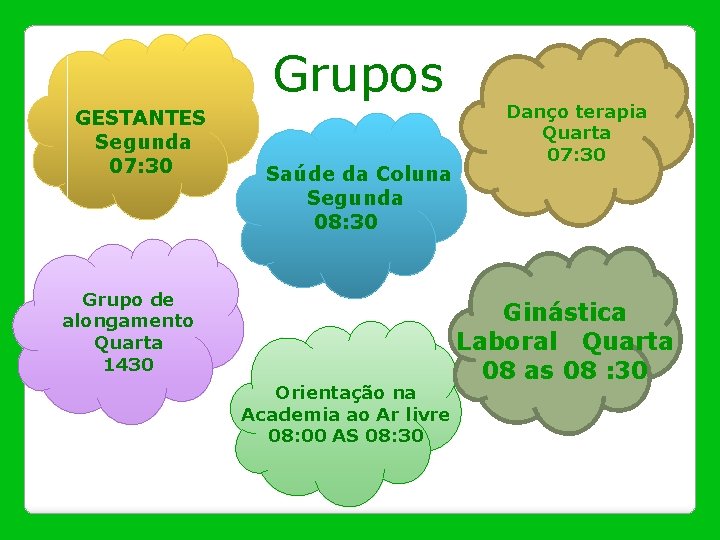 Grupos GESTANTES Segunda 07: 30 Saúde da Coluna Segunda 08: 30 Grupo de alongamento